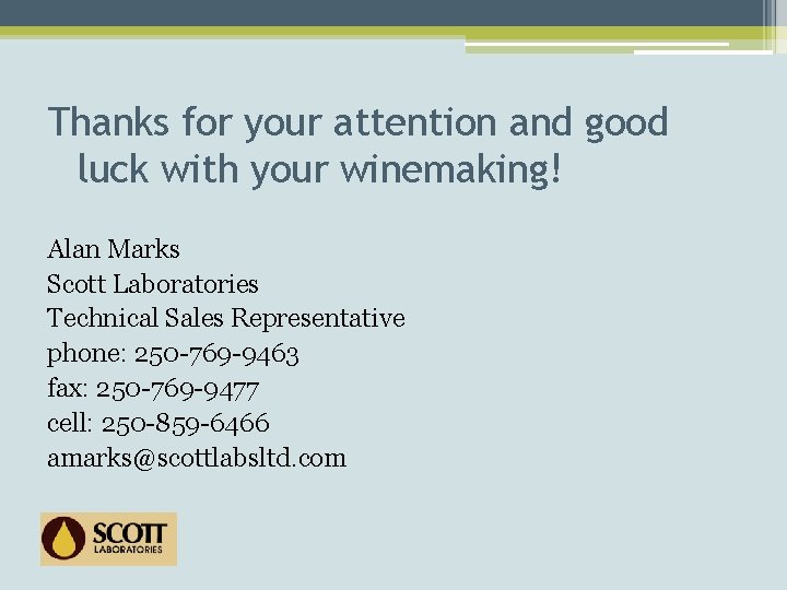 Thanks for your attention and good luck with your winemaking! Alan Marks Scott Laboratories