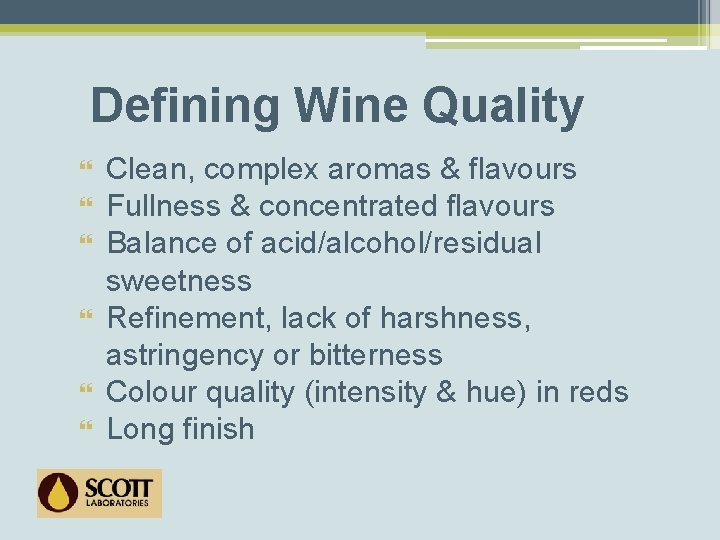 Defining Wine Quality Clean, complex aromas & flavours Fullness & concentrated flavours Balance of