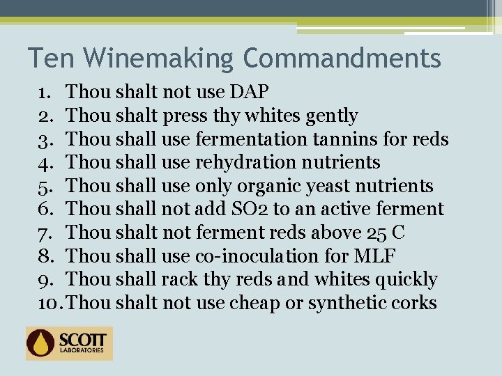 Ten Winemaking Commandments 1. Thou shalt not use DAP 2. Thou shalt press thy