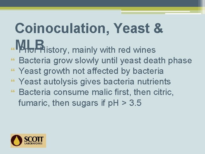 Coinoculation, Yeast & MLB Prior History, mainly with red wines Bacteria grow slowly until