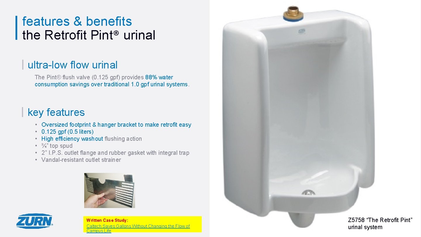 features & benefits the Retrofit Pint® urinal ultra-low flow urinal The Pint® flush valve