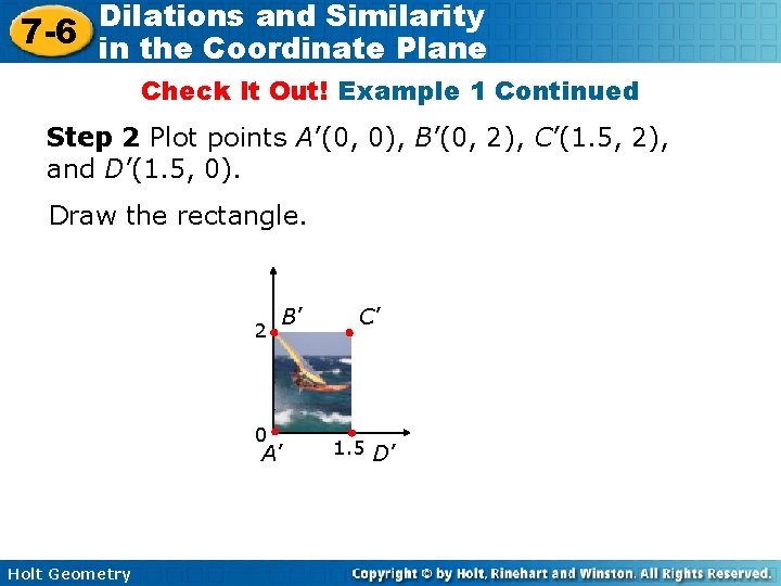 Dilations and Similarity 7 -6 in the Coordinate Plane Check It Out! Example 1