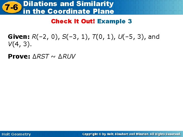 Dilations and Similarity 7 -6 in the Coordinate Plane Check It Out! Example 3