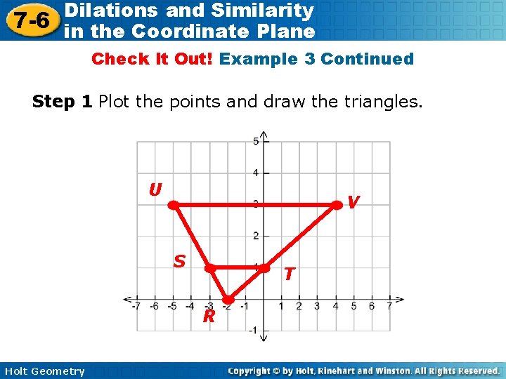 Dilations and Similarity 7 -6 in the Coordinate Plane Check It Out! Example 3