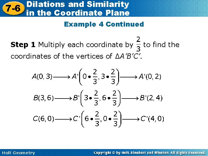 Dilations and Similarity 7 -6 in the Coordinate Plane Example 4 Continued Step 1