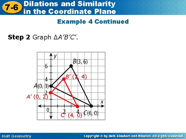 Dilations and Similarity 7 -6 in the Coordinate Plane Example 4 Continued Step 2