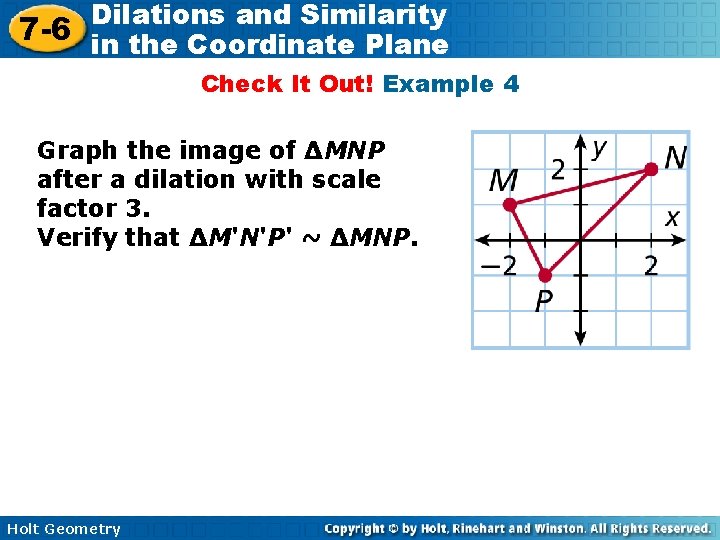 Dilations and Similarity 7 -6 in the Coordinate Plane Check It Out! Example 4