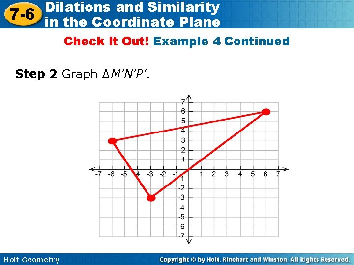 Dilations and Similarity 7 -6 in the Coordinate Plane Check It Out! Example 4