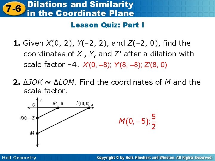 Dilations and Similarity 7 -6 in the Coordinate Plane Lesson Quiz: Part I 1.