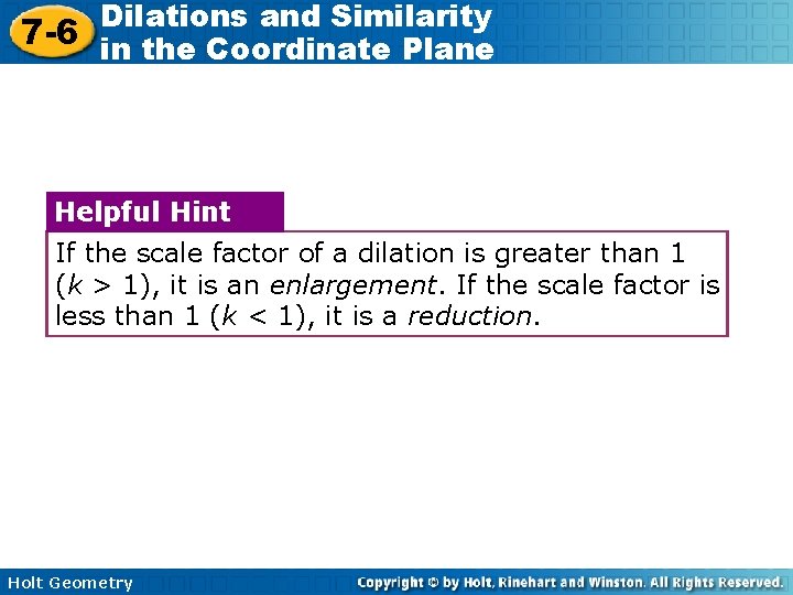 Dilations and Similarity 7 -6 in the Coordinate Plane Helpful Hint If the scale