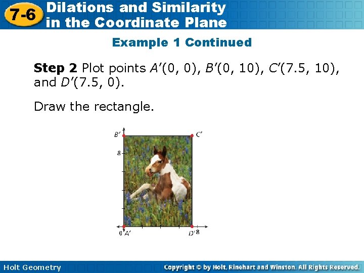 Dilations and Similarity 7 -6 in the Coordinate Plane Example 1 Continued Step 2