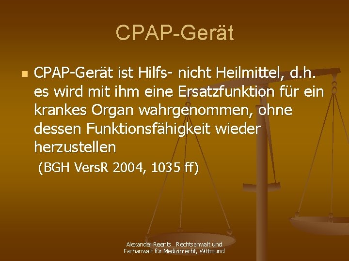 CPAP-Gerät n CPAP-Gerät ist Hilfs- nicht Heilmittel, d. h. es wird mit ihm eine