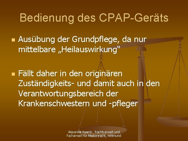Bedienung des CPAP-Geräts n n Ausübung der Grundpflege, da nur mittelbare „Heilauswirkung“ Fällt daher