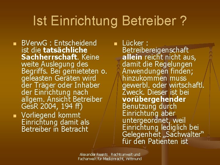 Ist Einrichtung Betreiber ? n n BVerw. G : Entscheidend ist die tatsächliche Sachherrschaft.