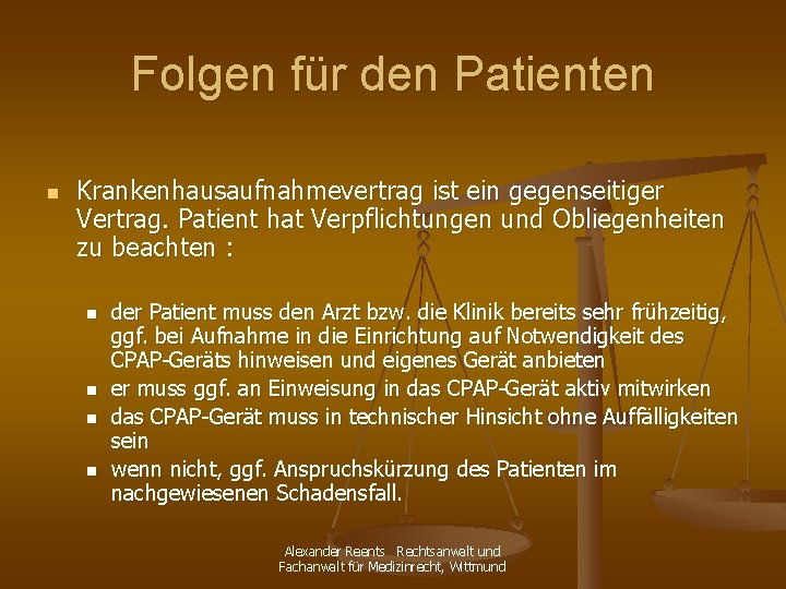 Folgen für den Patienten n Krankenhausaufnahmevertrag ist ein gegenseitiger Vertrag. Patient hat Verpflichtungen und