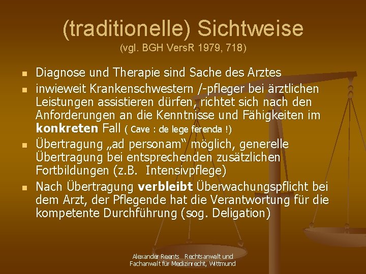 (traditionelle) Sichtweise (vgl. BGH Vers. R 1979, 718) n n Diagnose und Therapie sind