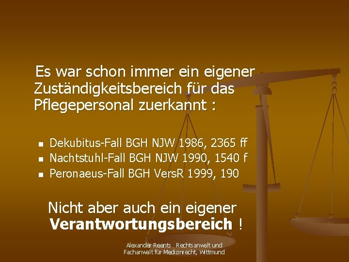  Es war schon immer ein eigener Zuständigkeitsbereich für das Pflegepersonal zuerkannt : n