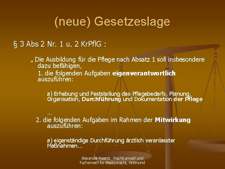 (neue) Gesetzeslage § 3 Abs 2 Nr. 1 u. 2 Kr. Pfl. G :