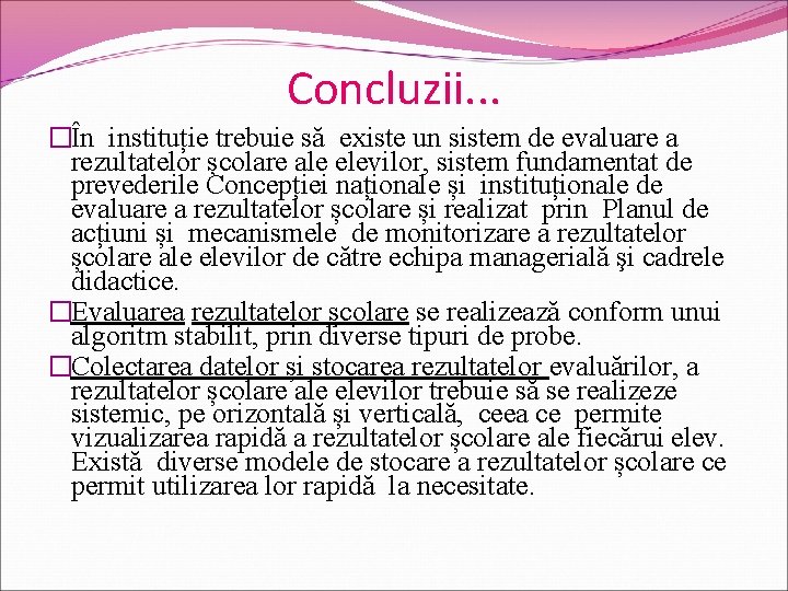 Concluzii. . . �În instituție trebuie să existe un sistem de evaluare a rezultatelor