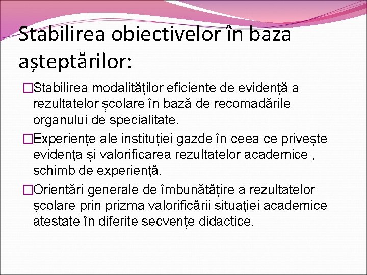 Stabilirea obiectivelor în baza așteptărilor: �Stabilirea modalităților eficiente de evidență a rezultatelor școlare în