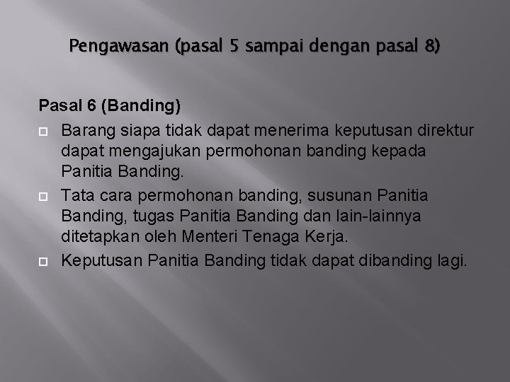 Pengawasan (pasal 5 sampai dengan pasal 8) Pasal 6 (Banding) Barang siapa tidak dapat