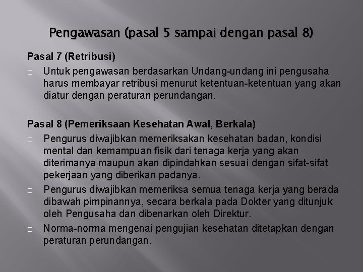 Pengawasan (pasal 5 sampai dengan pasal 8) Pasal 7 (Retribusi) Untuk pengawasan berdasarkan Undang-undang