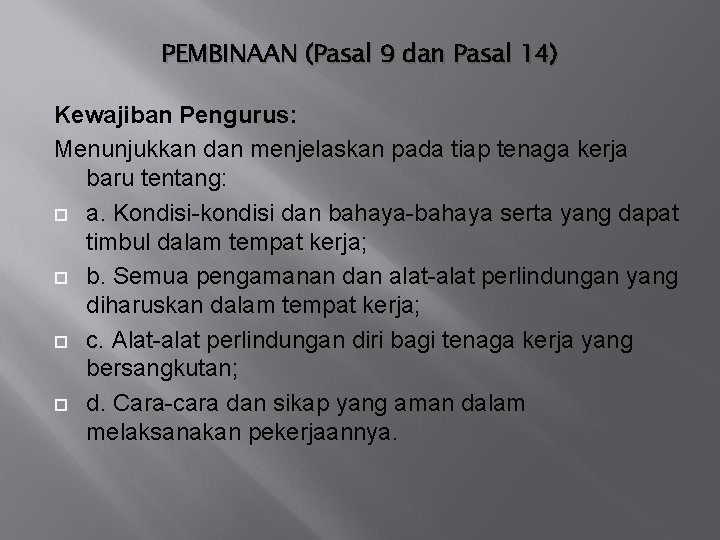 PEMBINAAN (Pasal 9 dan Pasal 14) Kewajiban Pengurus: Menunjukkan dan menjelaskan pada tiap tenaga