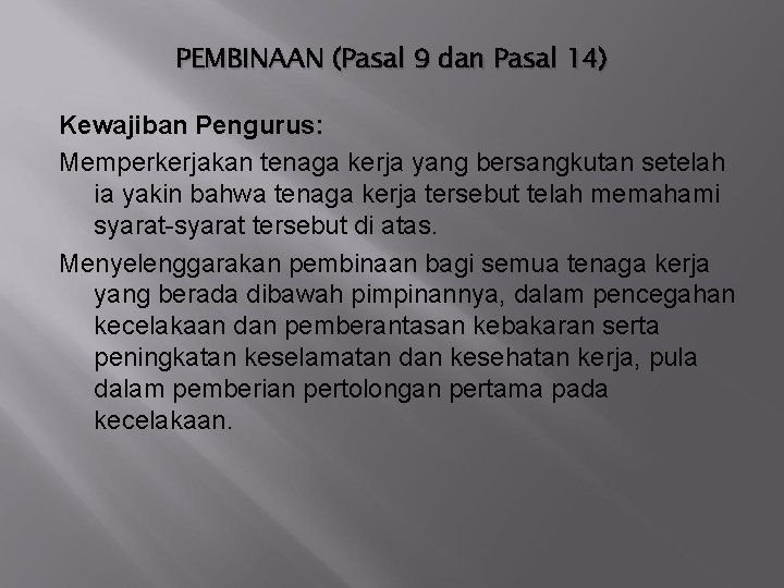 PEMBINAAN (Pasal 9 dan Pasal 14) Kewajiban Pengurus: Memperkerjakan tenaga kerja yang bersangkutan setelah