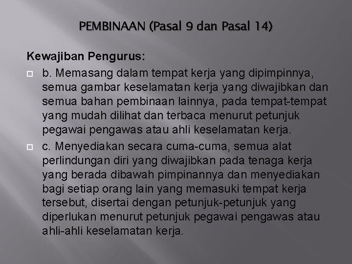 PEMBINAAN (Pasal 9 dan Pasal 14) Kewajiban Pengurus: b. Memasang dalam tempat kerja yang