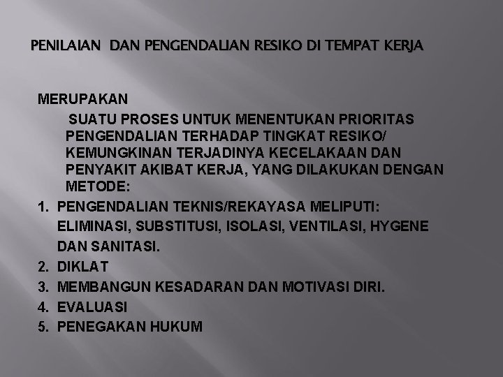 PENILAIAN DAN PENGENDALIAN RESIKO DI TEMPAT KERJA MERUPAKAN SUATU PROSES UNTUK MENENTUKAN PRIORITAS PENGENDALIAN