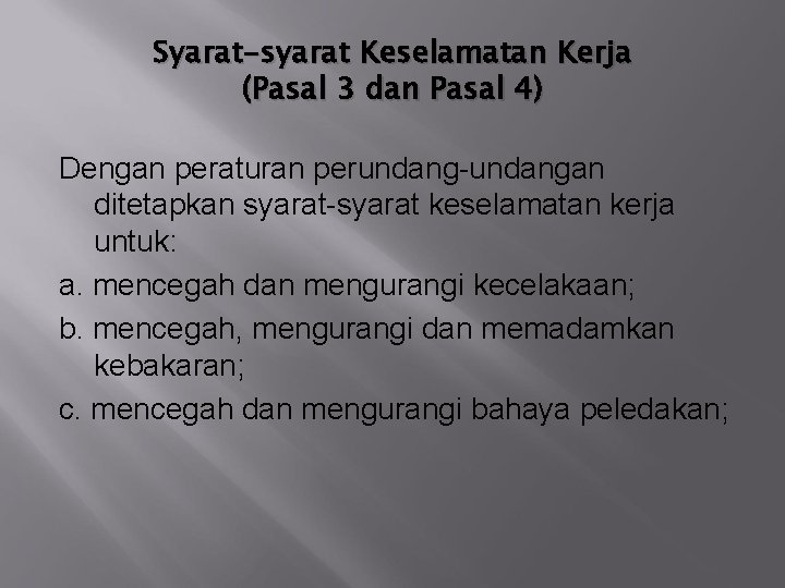 Syarat-syarat Keselamatan Kerja (Pasal 3 dan Pasal 4) Dengan peraturan perundang-undangan ditetapkan syarat-syarat keselamatan