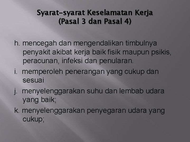 Syarat-syarat Keselamatan Kerja (Pasal 3 dan Pasal 4) h. mencegah dan mengendalikan timbulnya penyakit