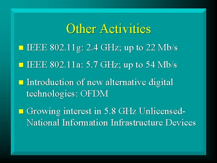 Other Activities n IEEE 802. 11 g: 2. 4 GHz; up to 22 Mb/s