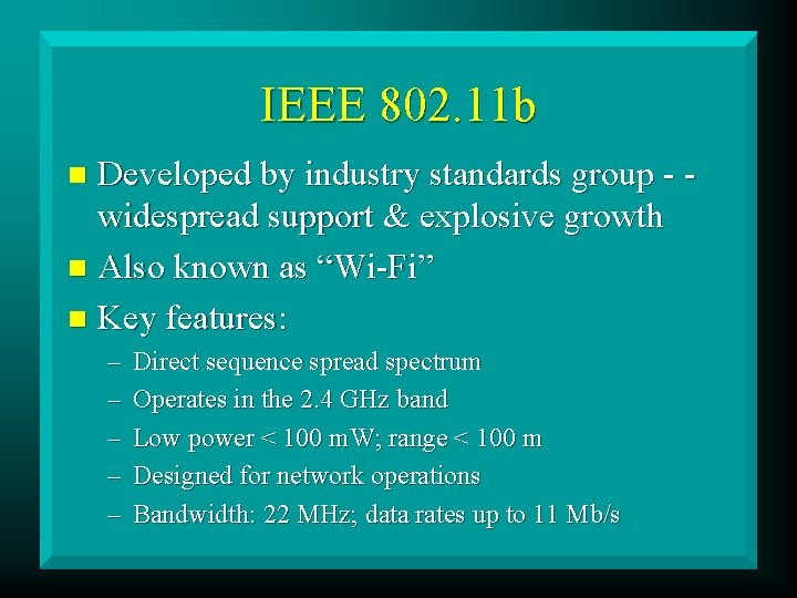 IEEE 802. 11 b Developed by industry standards group - widespread support & explosive