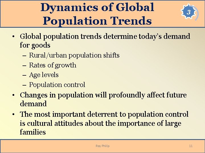Dynamics of Global Population Trends 3 • Global population trends determine today’s demand for