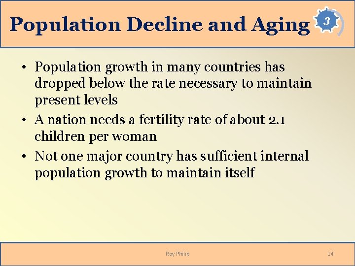 Population Decline and Aging 3 • Population growth in many countries has dropped below