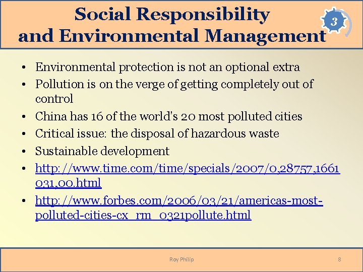 Social Responsibility 3 and Environmental Management • Environmental protection is not an optional extra