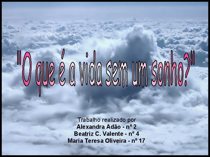 Trabalho realizado por Alexandra Adão - nº 2 Beatriz C. Valente - nº 4