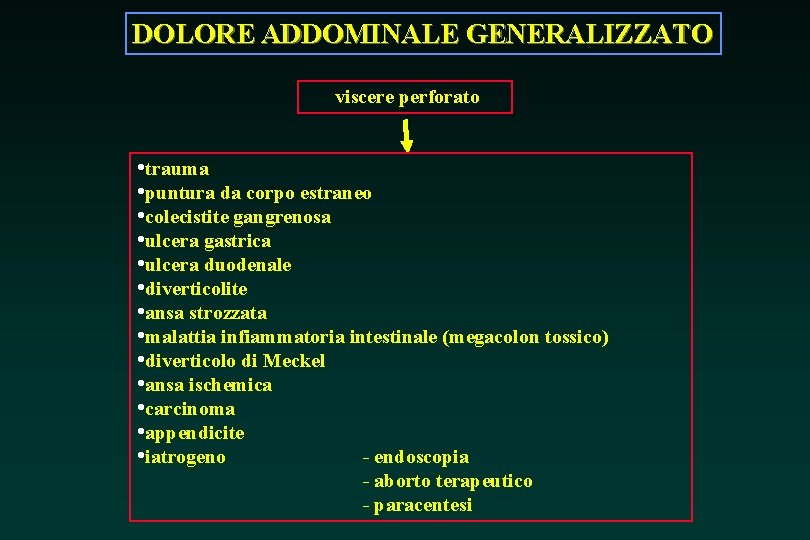 DOLORE ADDOMINALE GENERALIZZATO viscere perforato • trauma • puntura da corpo estraneo • colecistite