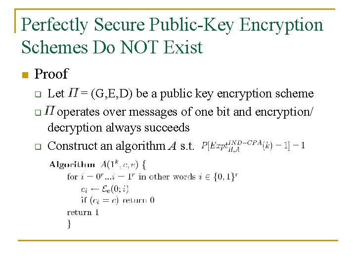 Perfectly Secure Public-Key Encryption Schemes Do NOT Exist n Proof q q q Let