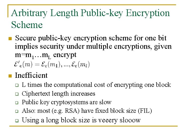 Arbitrary Length Public-key Encryption Scheme n Secure public-key encryption scheme for one bit implies