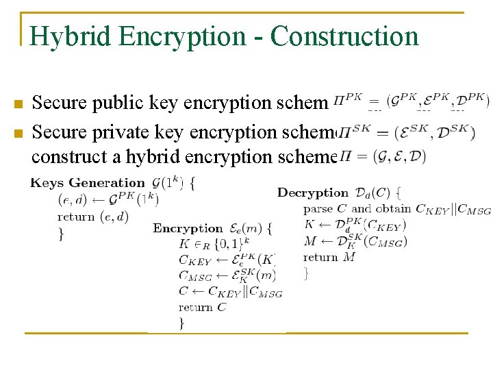 Hybrid Encryption - Construction n n Secure public key encryption scheme Secure private key