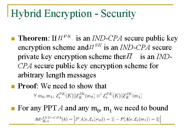 Hybrid Encryption - Security n Theorem: If is an IND-CPA secure public key encryption