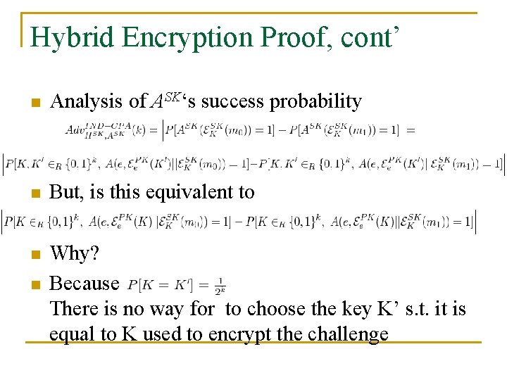 Hybrid Encryption Proof, cont’ n Analysis of ASK‘s success probability n But, is this