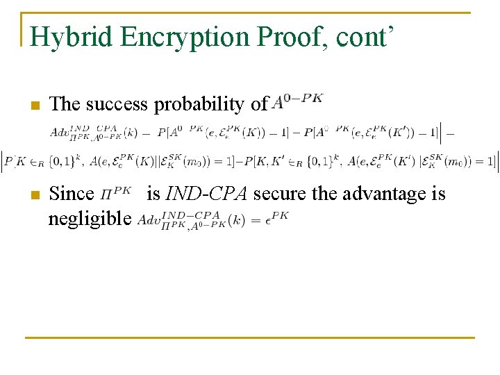 Hybrid Encryption Proof, cont’ n The success probability of n Since is IND-CPA secure
