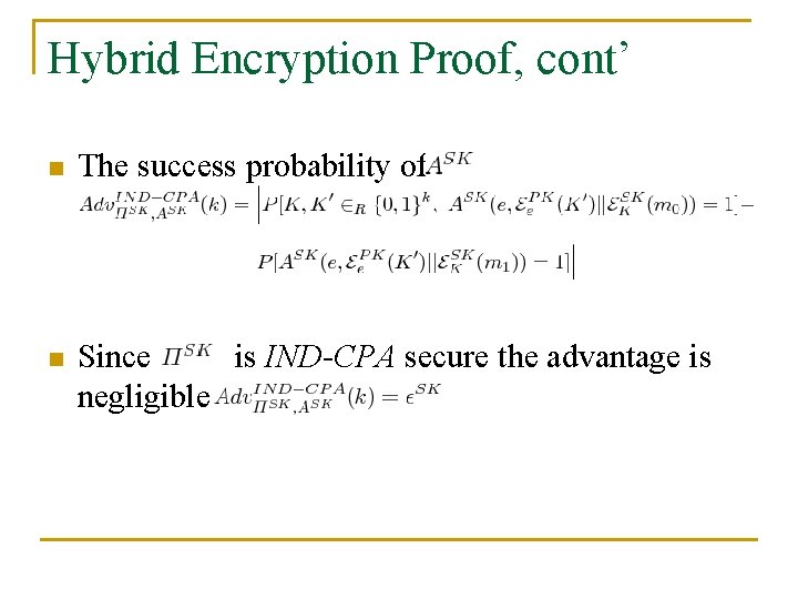 Hybrid Encryption Proof, cont’ n The success probability of n Since is IND-CPA secure