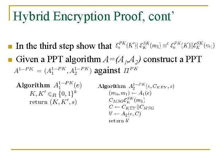 Hybrid Encryption Proof, cont’ n n In the third step show that Given a
