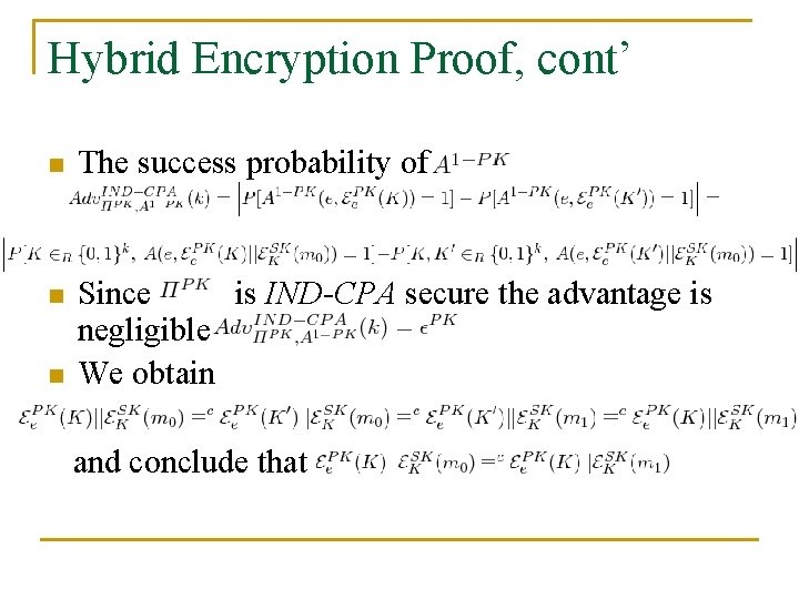 Hybrid Encryption Proof, cont’ n The success probability of n Since is IND-CPA secure