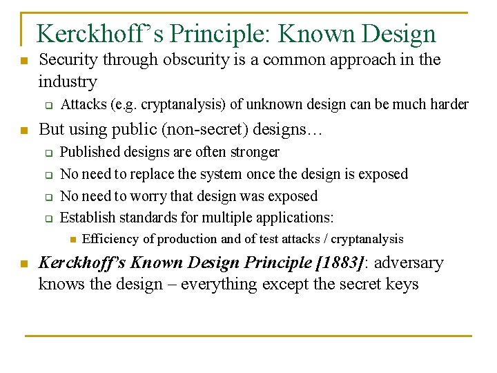 Kerckhoff’s Principle: Known Design n Security through obscurity is a common approach in the