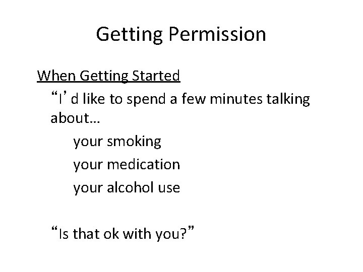 Getting Permission When Getting Started “I’d like to spend a few minutes talking about…